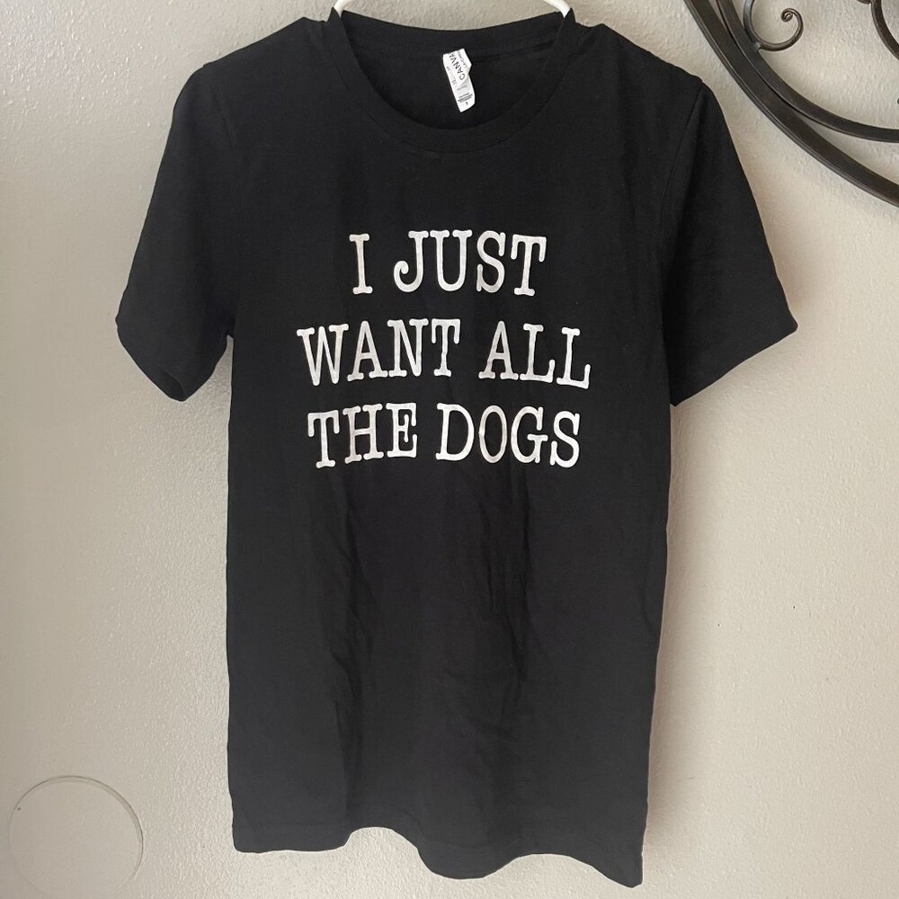 I Just Want All The Dogs Black Graphic T-Shirt By Bella+Canvas Size S New no tag